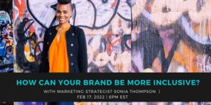 How Can Your Brand Be More Inclusive? - Sonia Thompson