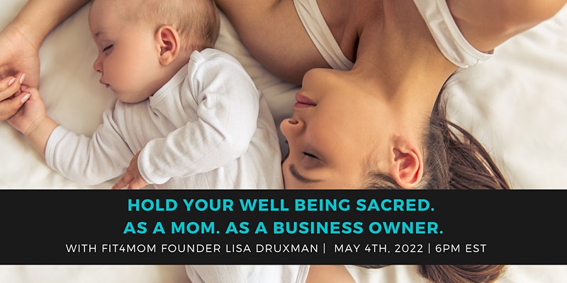 Hold Your Wellbeing Sacred. As A Mom. As A Business Owner
