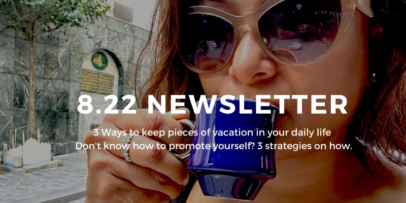 8.22 Newsletter - 3 Ways To Keep Pieces Of Vacation