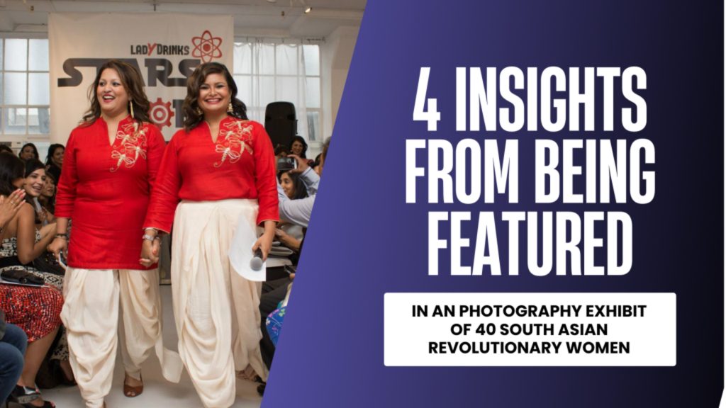 4 Insights From Being Featured In 40 Revolutionary South Asian Women
